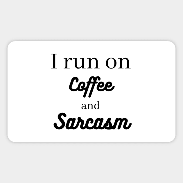 I run on coffee and sarcasm Magnet by Word and Saying